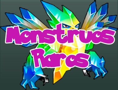 Monster Legends: Monstruos Raros