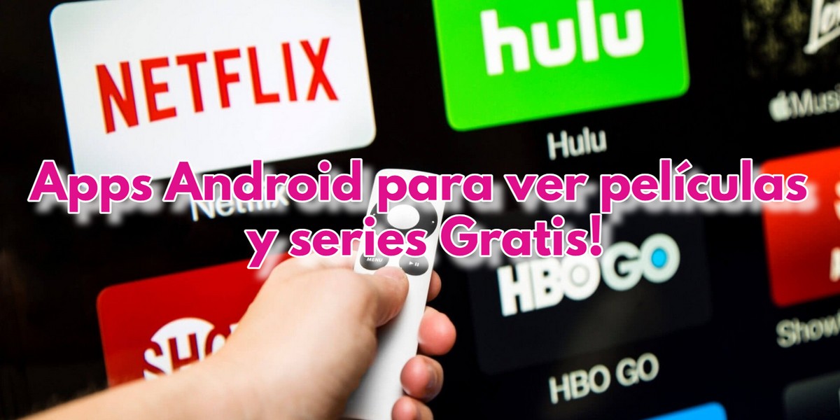 Apps Android para ver películas y series gratis en 2025