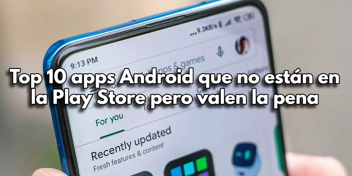 Top 10 apps Android que no están en la Play Store pero valen la pena